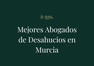 Los Mejores Abogados Desahucios en Murcia: Ranking Top 10 de Despachos (2026)