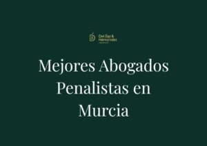 Los Mejores Abogados Penalistas Recomendados en Murcia: Ranking Top 10 (2026)